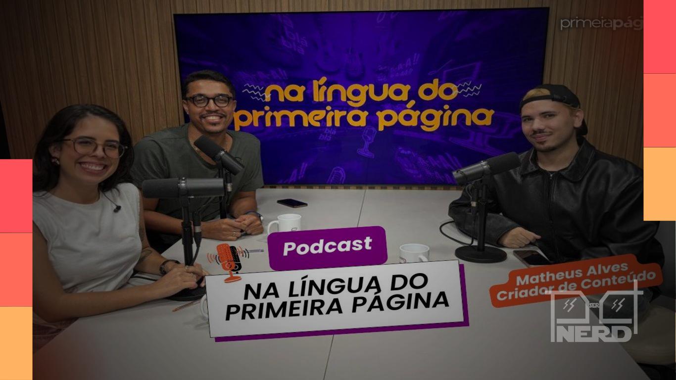 Imagem de divulgação do episódio Na Língua do Primeira Página com Matheus Alves falando sobre séries e bastidores
